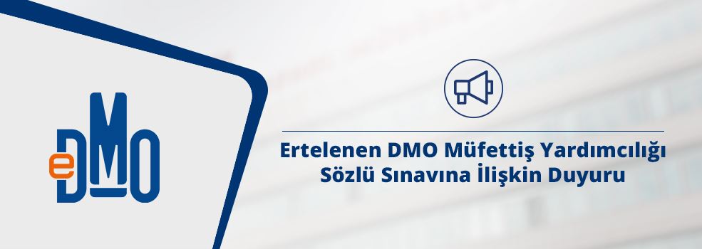 Ertelenen DMO Müfettiş Yardımcılığı Sözlü Sınavına İlişkin Duyuru